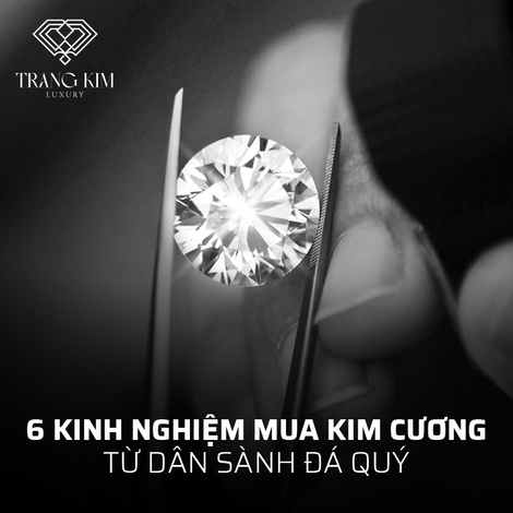 Kinh Nghiệm Mua Nhẫn Kim Cương với 6 tiêu chí cần ghi nhớ
