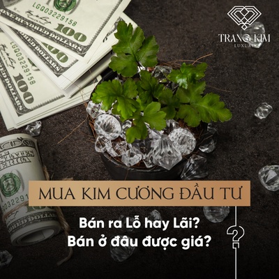 Mua Kim Cương Bán Có Bị Lỗ Không? Đây có phải "hầm an toàn"?
