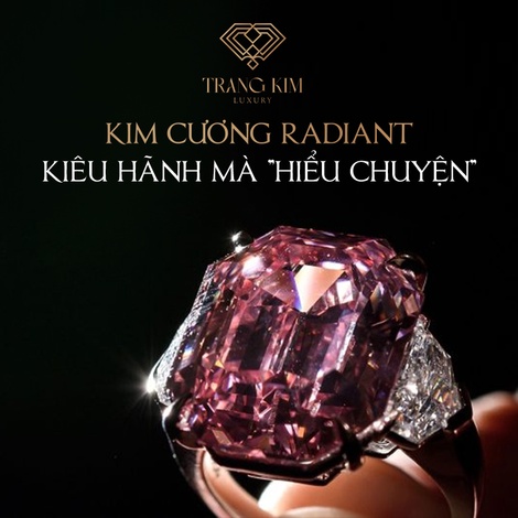 Kim Cương Radiant - Kiêu hãnh mà "hiểu chuyện"