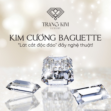 Kim Cương Baguette - "Lát cắt độc đáo" đầy nghệ thuật