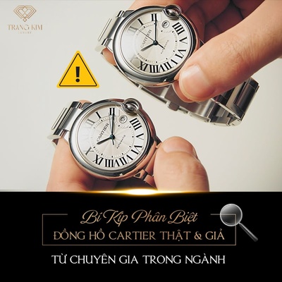 Chuyên gia bật mí cách nhận biết đồng hồ Cartier chính hãng
