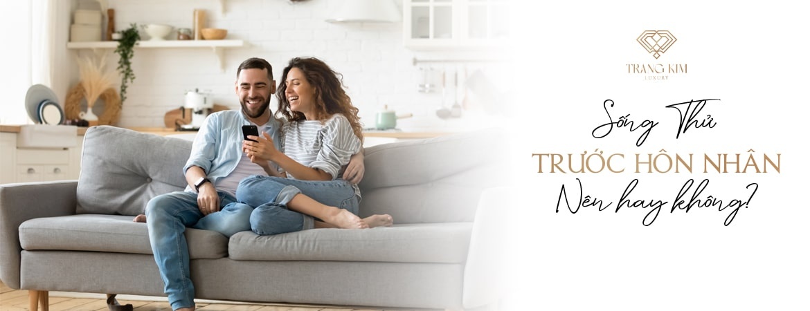 [Tư Vấn] Sống Thử Trước Hôn Nhân - Nên Hay Không?