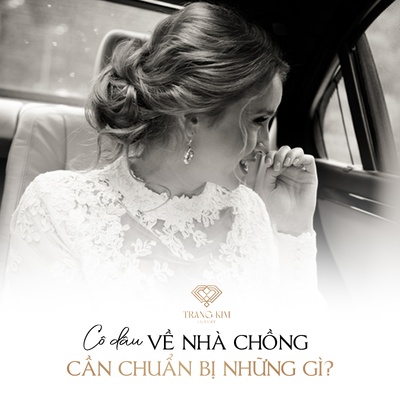 [Top 4+] Cô Dâu Về Nhà Chồng Cần Chuẩn Bị Những Gì?