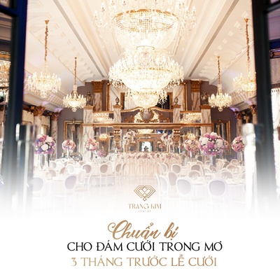 Những Thứ Cần Chuẩn Bị Cho Đám Cưới: 3 tháng trước lễ cưới