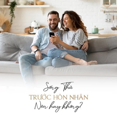 [Tư Vấn] Sống Thử Trước Hôn Nhân - Nên Hay Không?