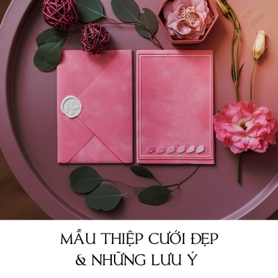 9+ Phong Cách Thiệp Đám Cưới Được Yêu Thích & Những Điều Cần Quan Tâm Khi Chọn Thiệp Cưới