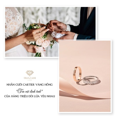 Nhẫn cưới Cartier vàng hồng - Nhẫn cưới xứng tầm "hạnh phúc"