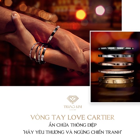 Vòng tay Love của Cartier và thông điệp cao cả về tình yêu