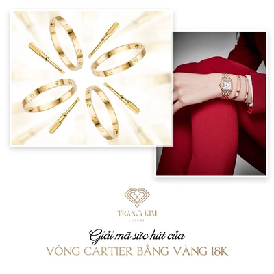 Vòng Cartier bằng vàng 18K có khó sở hữu hay không?