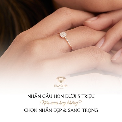 Nhẫn Cầu Hôn Dưới 3 triệu: Có Nên Mua, Mẫu Nhẫn Tinh Tế, Sang Trọng