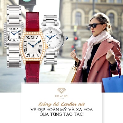 Đồng hồ Cartier nữ - Vẻ đẹp hoàn mỹ, xa hoa qua từng tạo tác