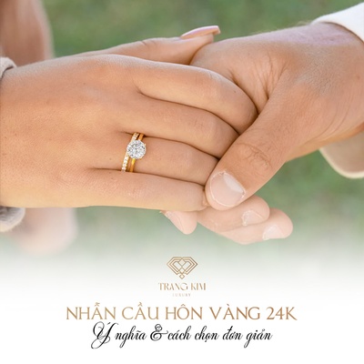 Nhẫn Cầu Hôn Vàng 24K: Ý Nghĩa, Cách Chọn Nhẫn SIÊU ĐƠN GIẢN