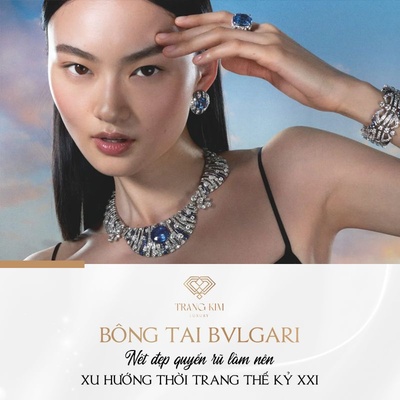 Bông Tai Bvlgari: Nét đẹp mê hoặc làm nên xu hướng thế kỷ 21