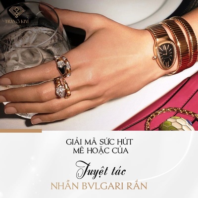Giải mã sức hút mê hoặc của tuyệt tác "Nhẫn Bvlgari Rắn"