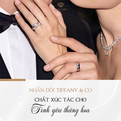 Nhẫn đôi Tiffany & Co - Chất xúc tác cho tình yêu thăng hoa