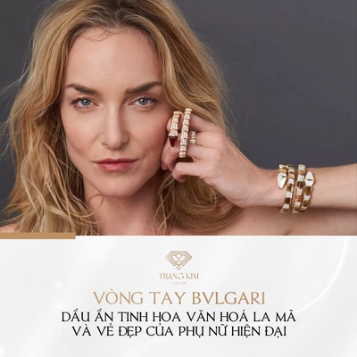 Vòng tay Bvlgari - Dấu ấn tinh hoa văn hoá La Mã của nước Ý