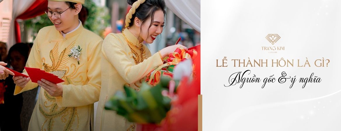 [Bật mí] Lễ thành hôn là lễ gì? Nguồn gốc & Ý nghĩa của lễ thành hôn