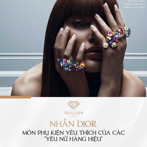 Nhẫn Dior: Món phụ kiện yêu thích của các "yêu nữ hàng hiệu"