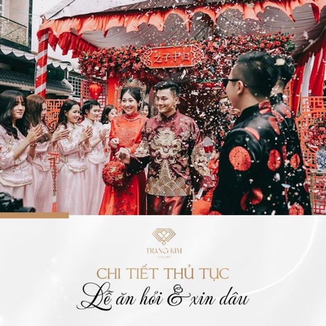 Thủ tục lễ ăn hỏi và xin dâu cùng 1 ngày:  Trình tự đầy đủ và chi tiết [A-Z]