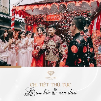 Thủ tục lễ ăn hỏi và xin dâu cùng 1 ngày:  Trình tự đầy đủ và chi tiết [A-Z]