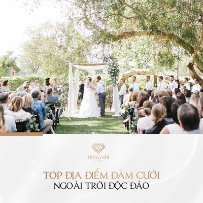 Top 6+ Địa Điểm Tổ Chức Tiệc Cưới Ngoài Trời Độc Đáo & Những Lưu Ý Khi Tổ Chức Tiệc Ngoài Trời