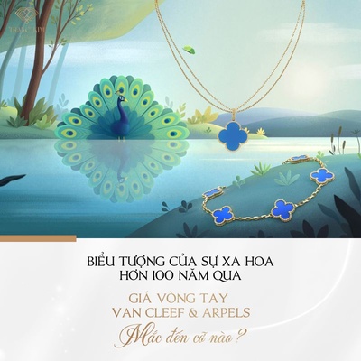 Vòng tay Van Cleef & Arpels: Biểu tượng của sự thời thượng