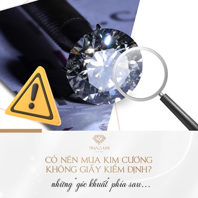 [GIẢI ĐÁP] Có nên mua kim cương không giấy kiểm định?