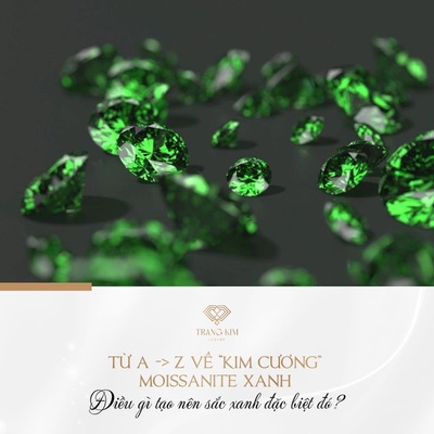 "Kim Cương Moissanite Xanh" - Bí ẩn sau sắc xanh ma mị!