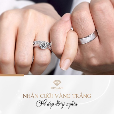 Nhẫn Cưới Vàng Trắng: Ý Nghĩa, Những Mẫu Nhẫn Cưới Phổ Biến & Lưu Ý Khi Chọn Nhẫn