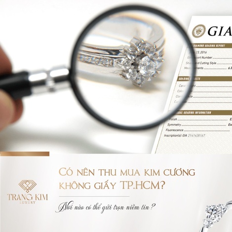 Những điều cần lưu ý khi Thu Mua Kim Cương Không Giấy TP.HCM