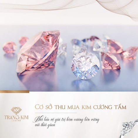 Cơ sở nào Thu Mua Kim Cương Tấm với những chính sách ưu đãi?