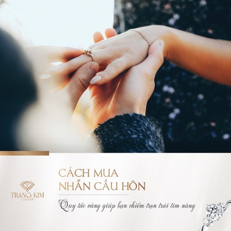 Cách Mua Nhẫn Cầu Hôn: Quy tắc vàng chiếm trọn trái tim nàng