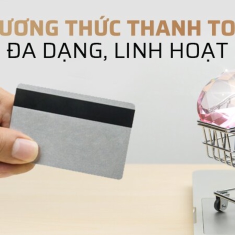 Phương thức thanh toán đa dạng, linh hoạt