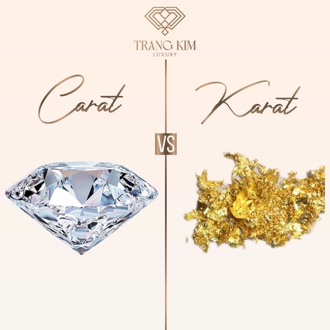 Karat và Carat: Hai khái niệm không thể nhầm lẫn trong trang sức