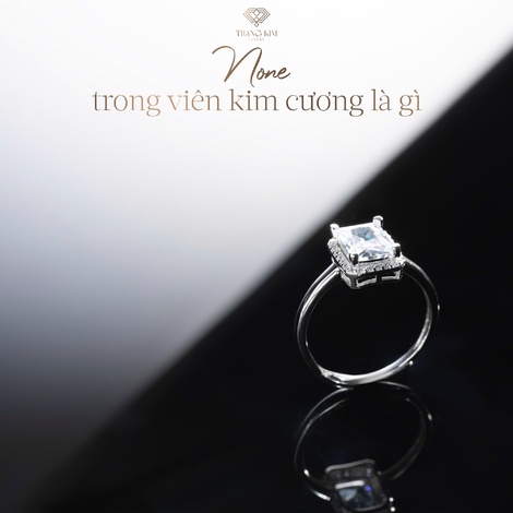 None trong viên kim cương là gì?