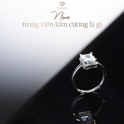 None trong viên kim cương là gì?