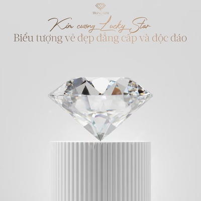 Kim cương Lucky Star – Biểu tượng vẻ đẹp đẳng cấp và độc đáo