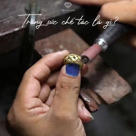 Trang sức chế tác là gì?