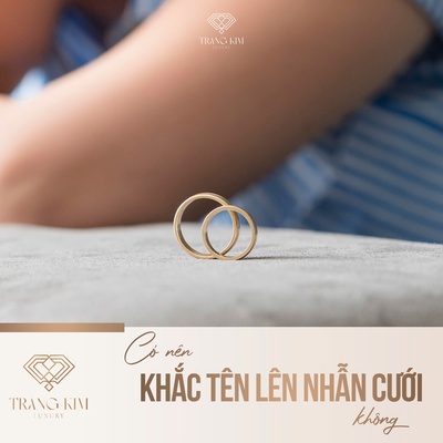 Có nên khắc tên lên nhẫn cưới không?
