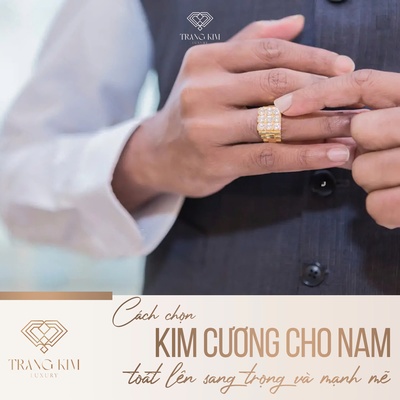 Cách chọn kim cương cho nam toát lên sang trọng và mạnh mẽ