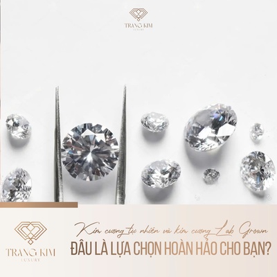 Kim cương tự nhiên và kim cương Lab Grown - Đâu là lựa chọn hoàn hảo cho bạn?
