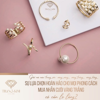 Giải mã màu trang sức: vàng vàng, vàng trắng, vàng hồng – Sự lựa chọn hoàn hảo cho mọi phong cách
