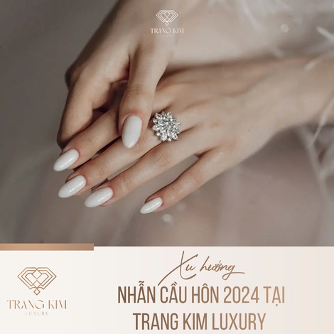 Xu hướng nhẫn cầu hôn 2024 tại Trang Kim Luxury