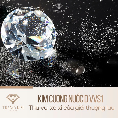 Kim cương nước D VVS1 – Thú vui xa xỉ của giới thượng lưu