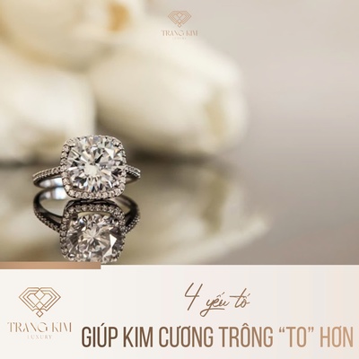 4 yếu tố giúp kim cương trông “to” hơn