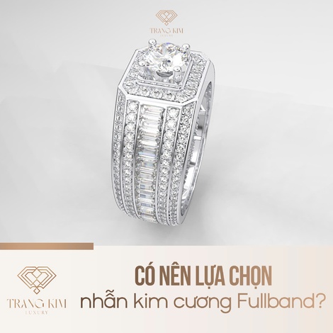 Có nên lựa chọn nhẫn kim cương Fullband?