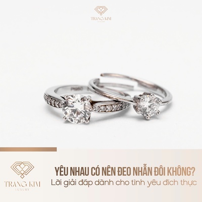Yêu nhau có nên đeo nhẫn đôi không? Lời giải đáp dành cho tình yêu đích thực
