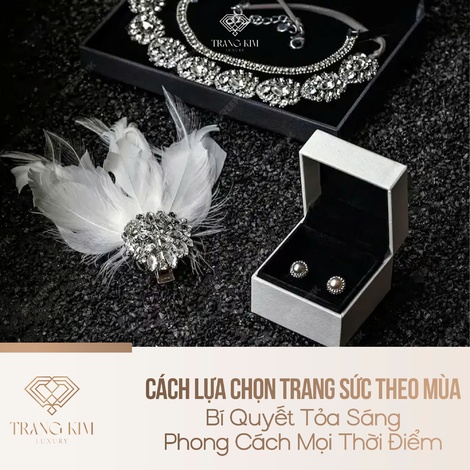Cách Lựa Chọn Trang Sức Theo Mùa – Bí Quyết Tỏa Sáng Phong Cách Mọi Thời Điểm