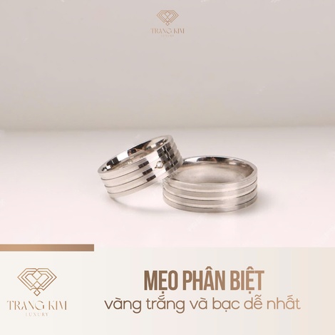 Mẹo phân biệt vàng trắng và bạc dễ nhất