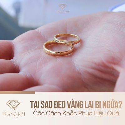 Tại Sao Đeo Vàng Lại Bị Ngứa? Các Cách Khắc Phục Hiệu Quả